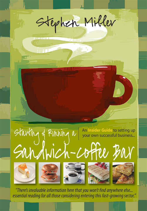 Book cover of Starting and Running a Sandwich-Coffee Bar, 2nd Edition: An Insider Guide to setting up your own successful business