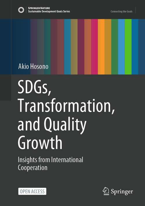 Book cover of SDGs, Transformation, and Quality Growth: Insights from International Cooperation (1st ed. 2022) (Sustainable Development Goals Series)