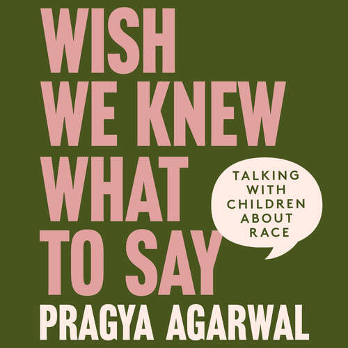 Book cover of Wish We Knew What to Say: Talking with Children About Race
