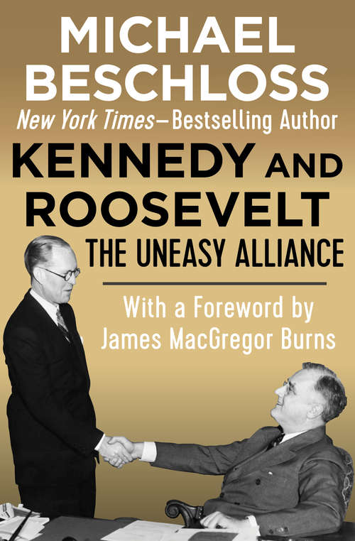 Book cover of Kennedy and Roosevelt: The Uneasy Alliance (Digital Original)