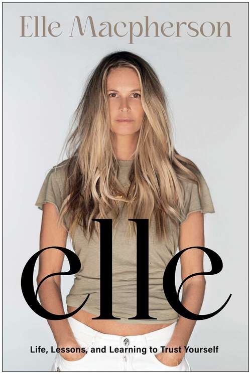 Book cover of elle: Life, Lessons, and Learning to Trust Yourself