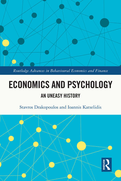 Book cover of Economics and Psychology: An Uneasy History (Routledge Advances in Behavioural Economics and Finance)