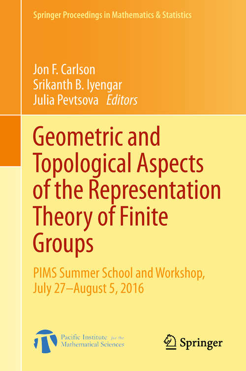 Book cover of Geometric and Topological Aspects of the Representation Theory of Finite Groups: Pims Summer School And Workshop, July 27-august 5 2016 (1st ed. 2018) (Springer Proceedings in Mathematics & Statistics #242)
