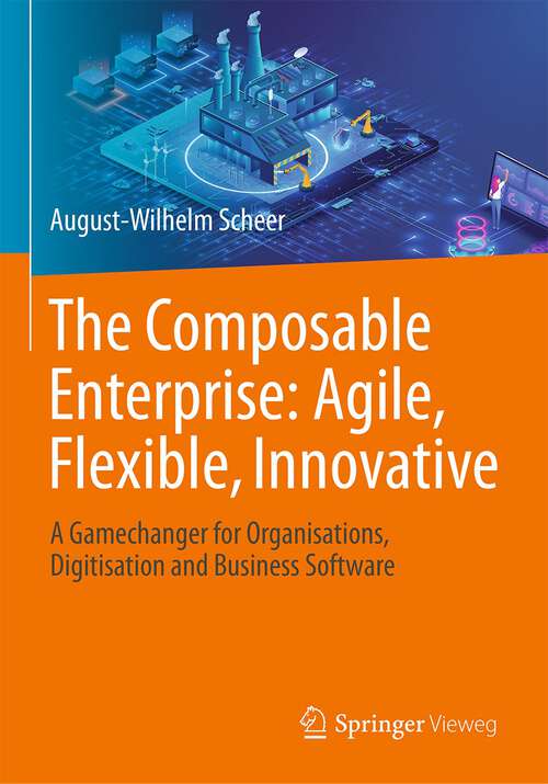 Book cover of The Composable Enterprise: A Gamechanger for Organisations, Digitisation and Business Software (1st ed. 2024)