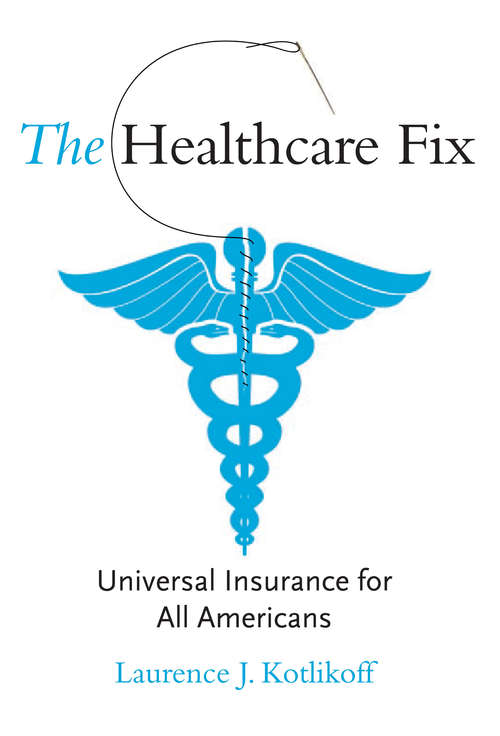 Book cover of The Healthcare Fix: Universal Insurance for All Americans (The\mit Press Ser.)