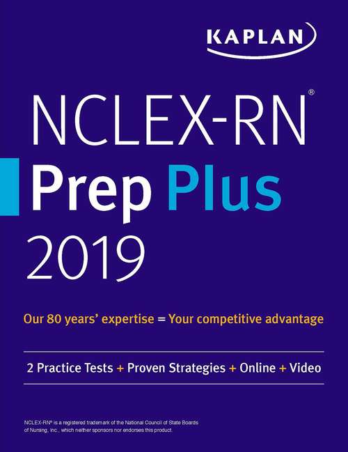 Book cover of NCLEX-RN Prep Plus 2019: 2 Practice Tests + Proven Strategies + Online + Video (Kaplan Test Prep)