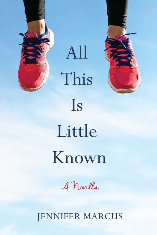 Book cover of All This Is Little Known: A Novella