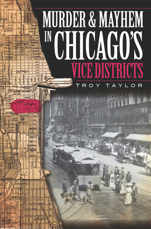 Book cover of Murder & Mayhem in Chicago's Vice Districts (Murder & Mayhem)