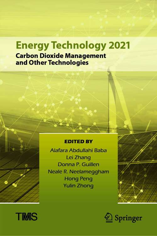 Book cover of Energy Technology 2021: Carbon Dioxide Management and Other Technologies (1st ed. 2021) (The Minerals, Metals & Materials Series)