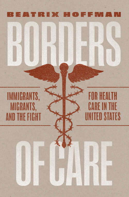 Book cover of Borders of Care: Immigrants, Migrants, and the Fight for Health Care in the United States