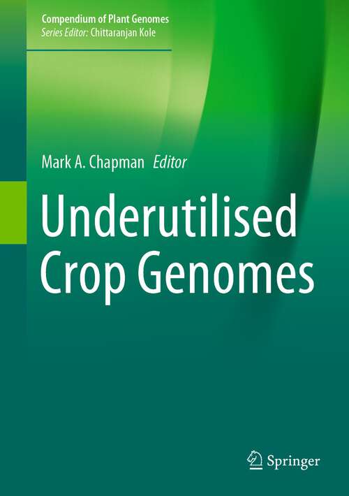 Book cover of Underutilised Crop Genomes (1st ed. 2022) (Compendium of Plant Genomes)