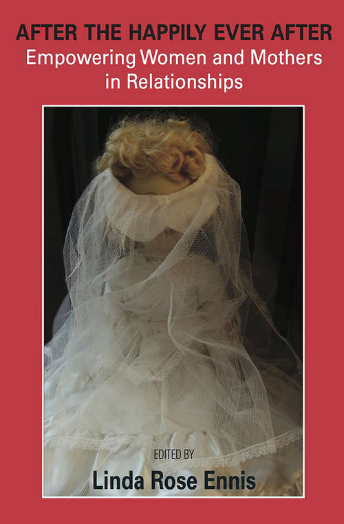 Book cover of After the Happily Ever After: Empowering Women And Mothers In Relationships