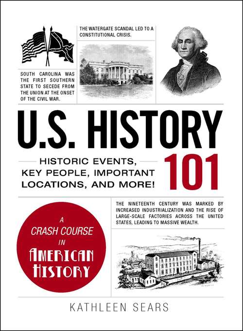 Book cover of U.S. History 101: Historic Events, Key People, Important Locations, and More! (Adams 101 Series)