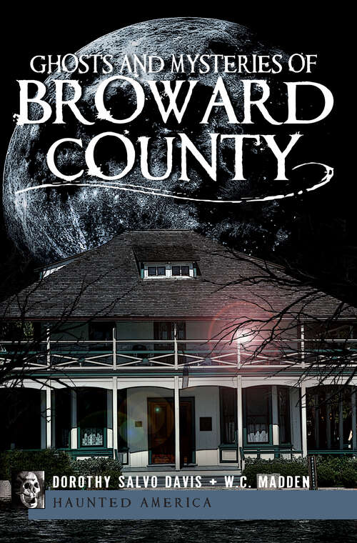 Book cover of Ghosts and Mysteries of Broward County (Haunted America)