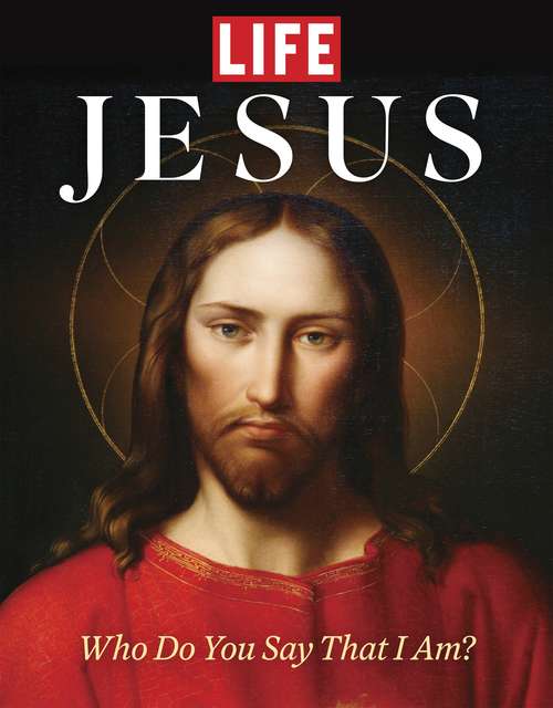 Book cover of LIFE Jesus: Who Do You Say That I Am?