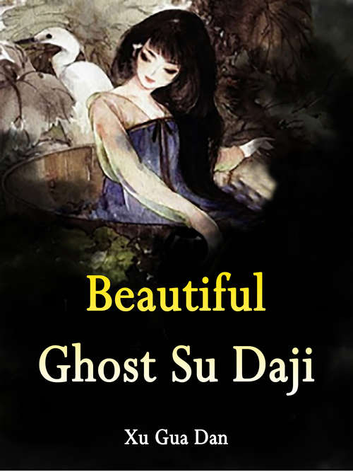 Book cover of Beautiful Ghost Su Daji: Volume 2 (Volume 2 #2)