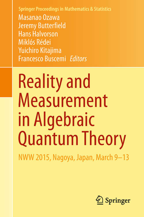 Book cover of Reality and Measurement in Algebraic Quantum Theory: Nagoya, Japan, March 9-13 2015 (Springer Proceedings in Mathematics & Statistics #261)