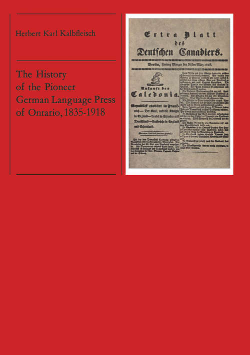 Book cover of The History of the Pioneer German Language Press of Ontario, 1835-1918
