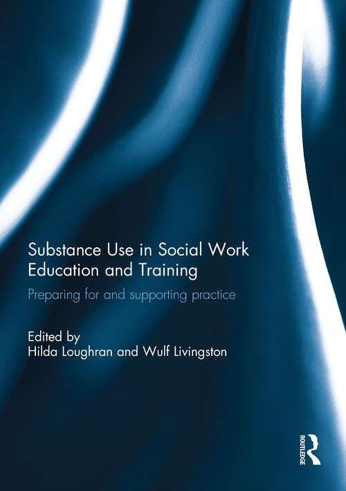 Book cover of Substance Use in Social Work Education and Training: Preparing for and supporting practice