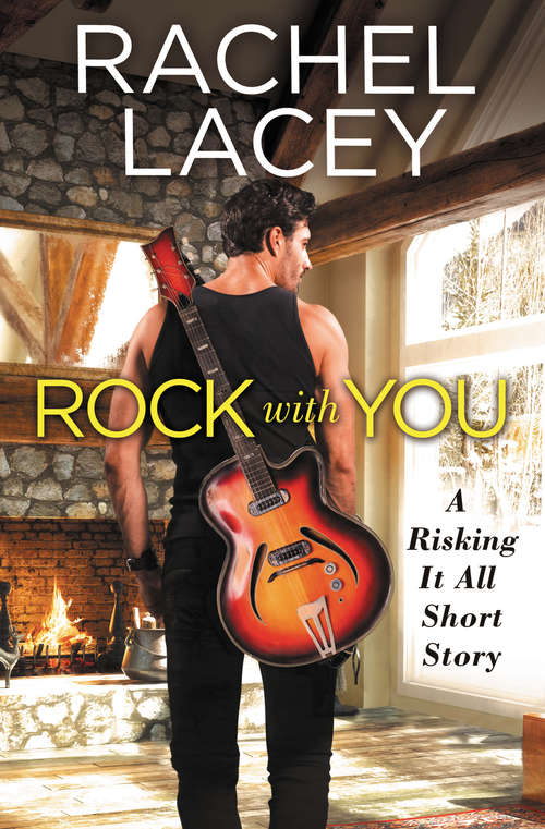 Book cover of Rock with You (Risking It All #1.5)