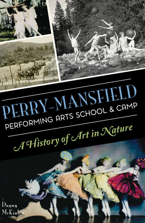 Book cover of Perry-Mansfield Performing Arts School & Camp: A History of Art in Nature (Landmarks)
