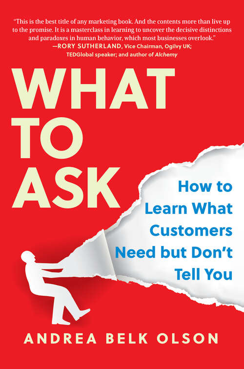 Book cover of What to Ask: How to Learn What Customers Need but Don't Tell You