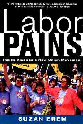 Book cover of Labor Pains: Inside America's New Union Movement