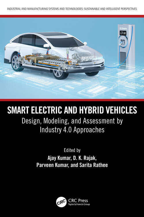 Book cover of Smart Electric and Hybrid Vehicles: Design, Modeling, and Assessment by Industry 4.0 Approaches (Industrial and Manufacturing Systems and Technologies: Sustainable and Intelligent Perspectives)