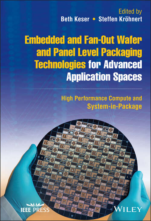 Book cover of Embedded and Fan-Out Wafer and Panel Level Packaging Technologies for Advanced Application Spaces: High Performance Compute and System-in-Package (IEEE Press)