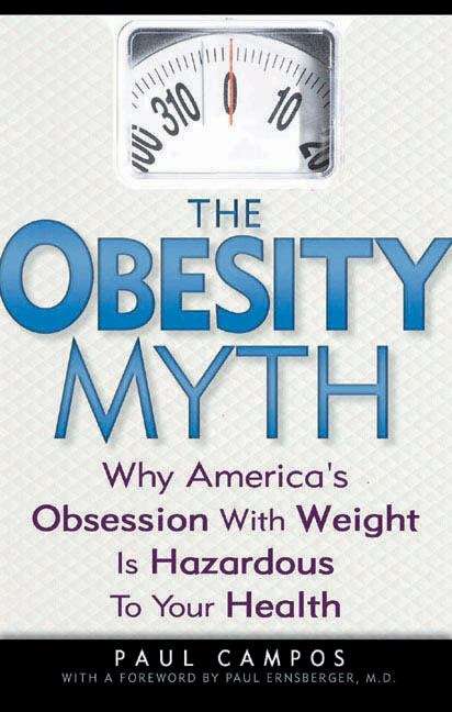 Book cover of The Obesity Myth: Why America's Obsession with Weight is Hazardous to Your Health