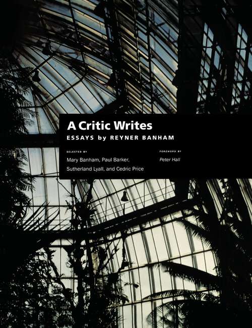 Book cover of A Critic Writes: Selected Essays by Reyner Banham