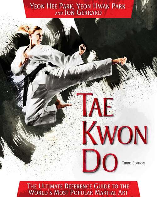 Book cover of Tae Kwon Do: The Ultimate Reference Guide to the World's Most Popular Martial Art, Third Edition (3)