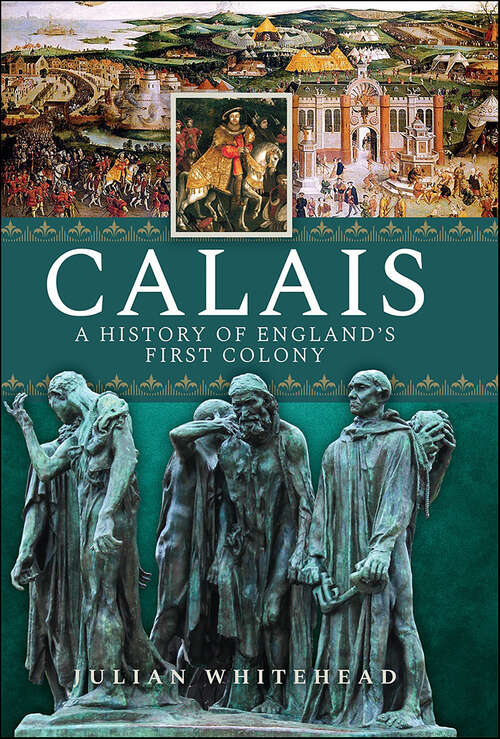 Book cover of Calais: A History of England’s First Colony