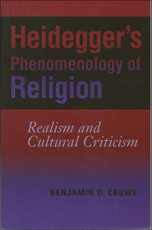 Book cover of Heidegger's Phenomenology of Religion: Realism and Cultural Criticism (Philosophy of Religion)
