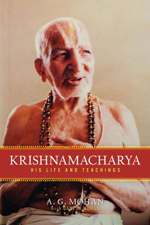 Book cover of Krishnamacharya: His Life and Teachings