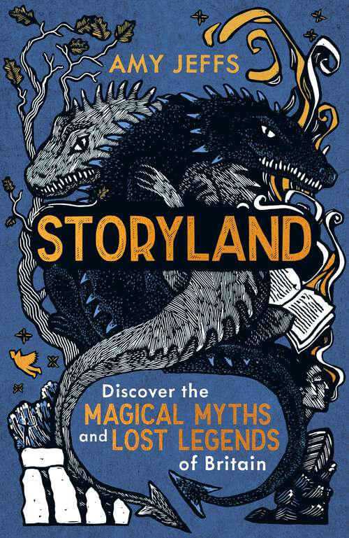 Book cover of Storyland: Discover the magical myths and lost legends of Britain - Children's Edition