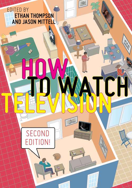 Book cover of How to Watch Television, Second Edition (User's Guides to Popular Culture #3)