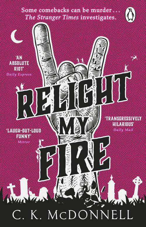 Book cover of Relight My Fire: (The Stranger Times 4) (The Stranger Times #4)