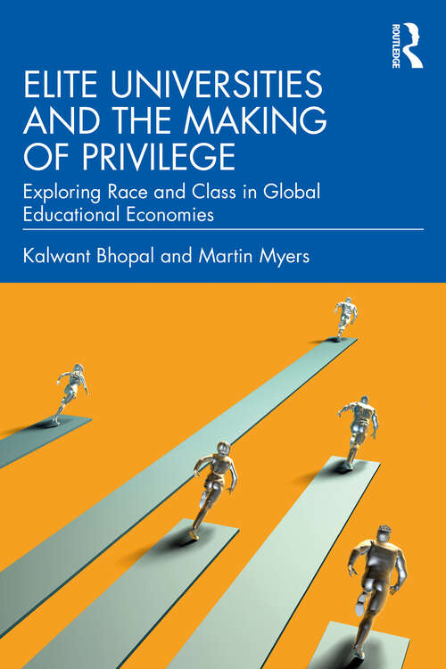 Book cover of Elite Universities and the Making of Privilege: Exploring Race and Class in Global Educational Economies