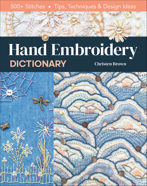 Book cover of Hand Embroidery Dictionary: 500+ Stitches; Tips, Techniques & Design Ideas