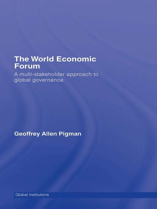 Book cover of The World Economic Forum: A Multi-Stakeholder Approach to Global Governance (Global Institutions)