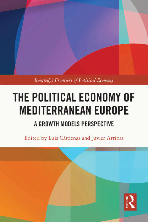 Book cover of The Political Economy of Mediterranean Europe: A Growth Models Perspective (Routledge Frontiers of Political Economy)