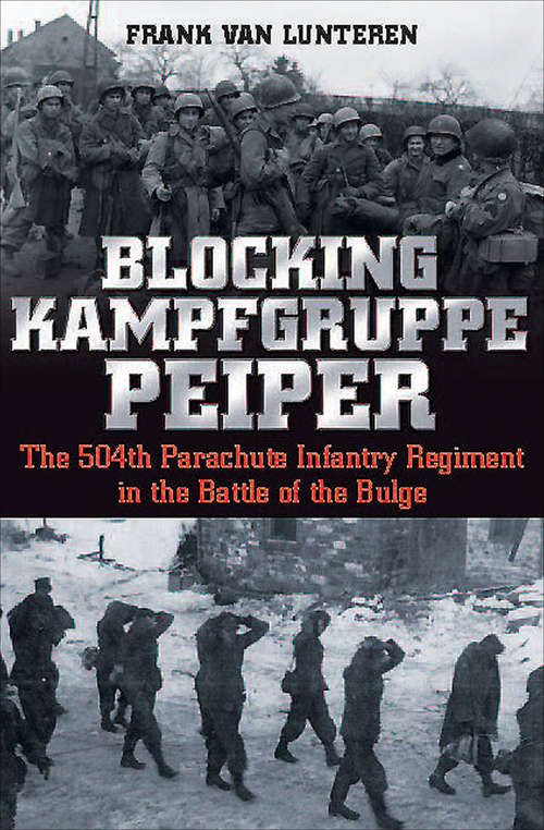 Book cover of Blocking Kampfgruppe Peiper: The 504th Parachute Infantry Regiment in the Battle of the Bulge