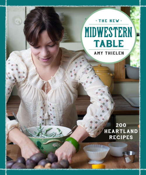 Book cover of The New Midwestern Table: 200 Heartland Recipes
