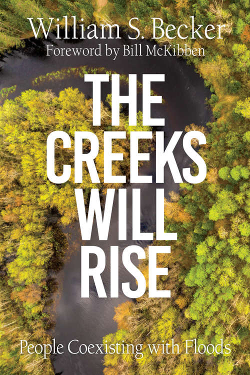 Book cover of The Creeks Will Rise: People Coexisting with Floods