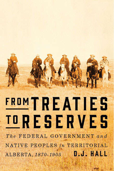 Book cover of From Treaties to Reserves: The Federal Government and Native Peoples in Territorial Alberta, 1870-1924