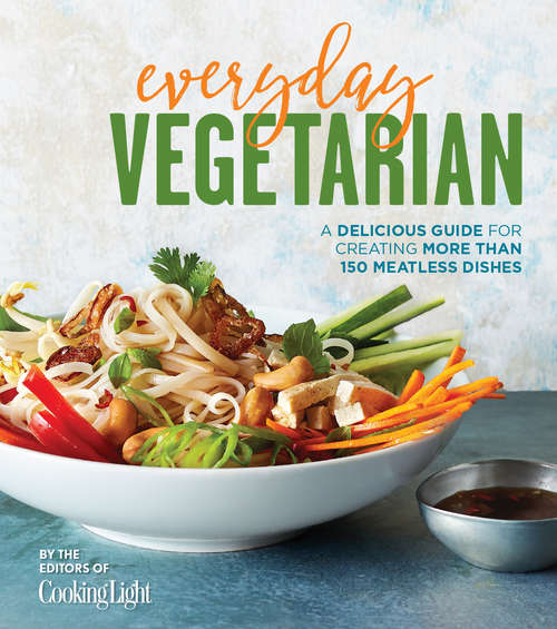 Book cover of Everyday Vegetarian: A Delicious Guide for Creating More Than 150 Meatless Dishes