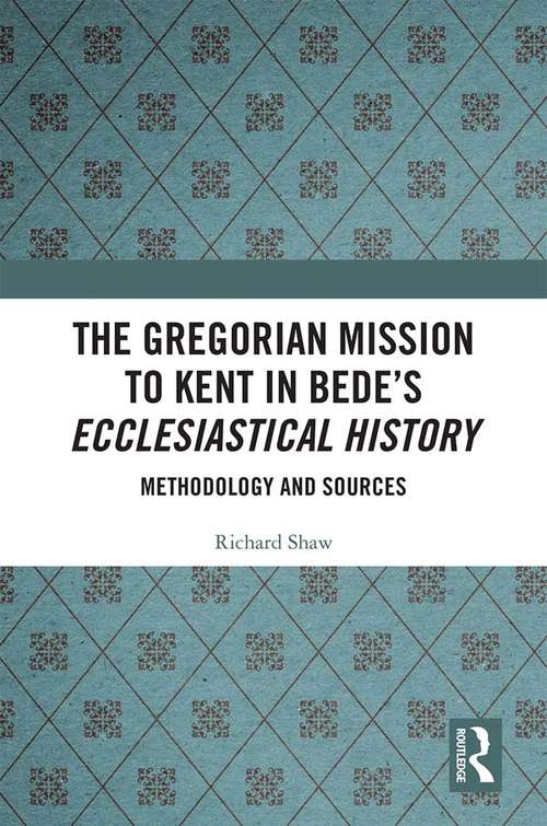 Book cover of The Gregorian Mission to Kent in Bede's Ecclesiastical History: Methodology and Sources