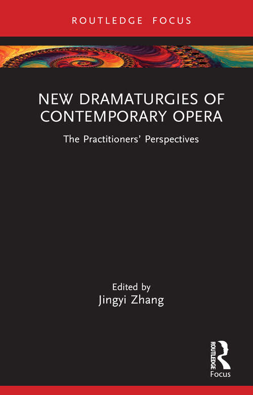 Book cover of New Dramaturgies of Contemporary Opera: The Practitioners’ Perspectives (ISSN)