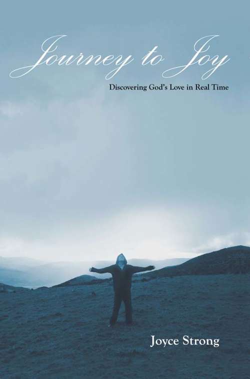 Book cover of Journey to Joy: Discovering God's Love in Real Time